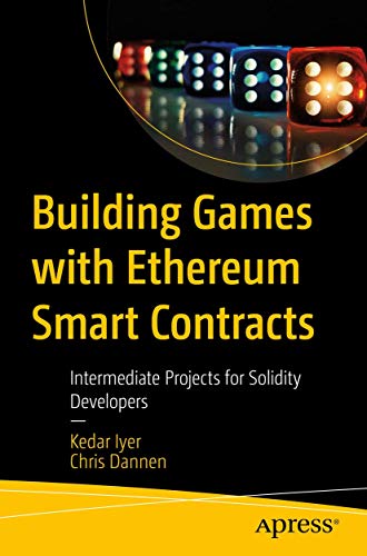 Building Games with Ethereum Smart Contracts: Intermediate Projects for Solidity Developers von Apress