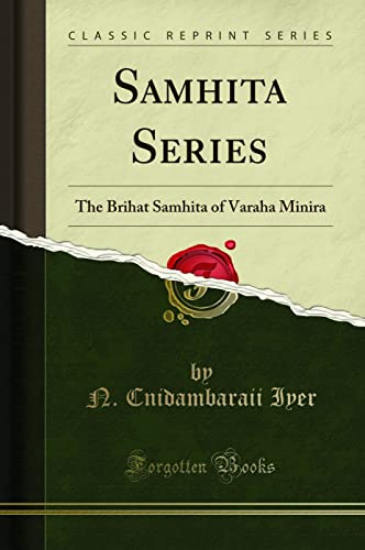 Samhita Series: The Brihat Samhita of Varaha Minira (Classic Reprint) von Forgotten Books