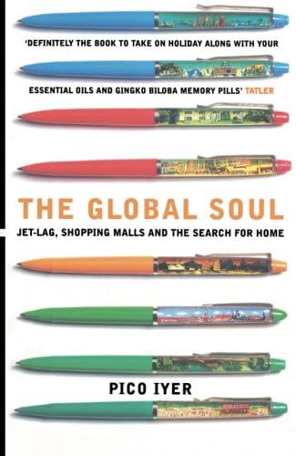 The Global Soul: Jet Lag, Shopping Malls and the Search for Home