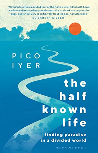 The Half Known Life: Finding Paradise in a Divided World von Bloomsbury Circus