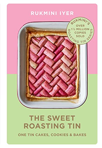 The Sweet Roasting Tin: One Tin Cakes, Cookies & Bakes – quick and easy recipes (Rukmini’s Roasting Tin) von Square Peg