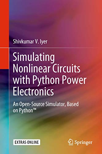 Simulating Nonlinear Circuits with Python Power Electronics: An Open-Source Simulator, Based on Python™