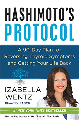 Hashimoto's Protocol: A 90-Day Plan for Reversing Thyroid Symptoms and Getting Your Life Back von HarperOne