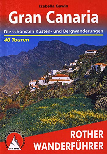 Gran Canaria. Die schönsten Küsten- und Bergwanderungen. 40 Touren