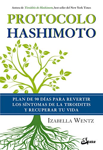 Protocolo Hashimoto: Plan de 90 días para revertir los síntomas de la tiroiditis y recuperar tu vida (Salud natural) von Gaia Ediciones