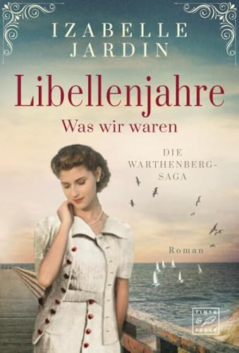 Libellenjahre - Was wir waren (Die Warthenberg-Saga, Band 1)