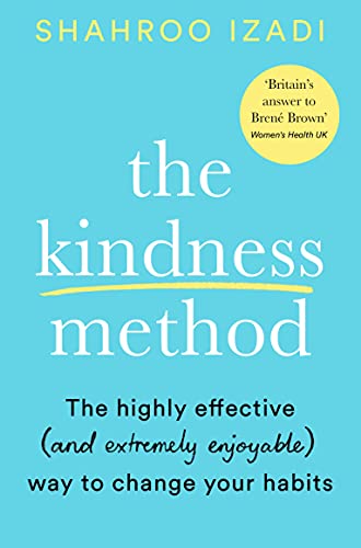 The Kindness Method: The Highly Effective (and extremely enjoyable) Way to Change Your Habits von Bluebird