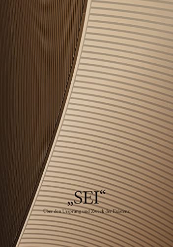 "SEI": Über den Ursprung und Zweck der Existenz