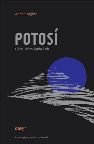 Potosi: Góra, która zjada ludzi