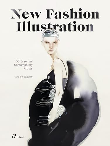 New Fashion Illustrators: 50 Essential Contemporay Artists von HOAKI BOOKS S.L.