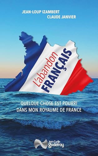 L'abandon français: Quelque chose est pourri dans mon royaume de France (Le Cercle Aristote) von Godefroy