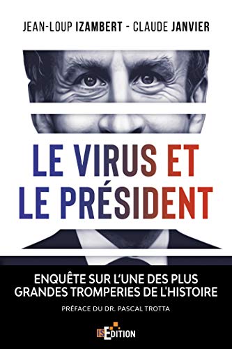 Le virus et le Président: Enquête sur l’une des plus grandes tromperies de l'Histoire
