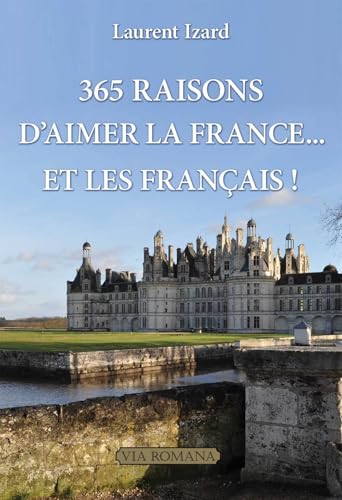 365 raisons d'aimer la France... et les Français 365 raisons d'aimer la France... et les Français von VIA ROMANA