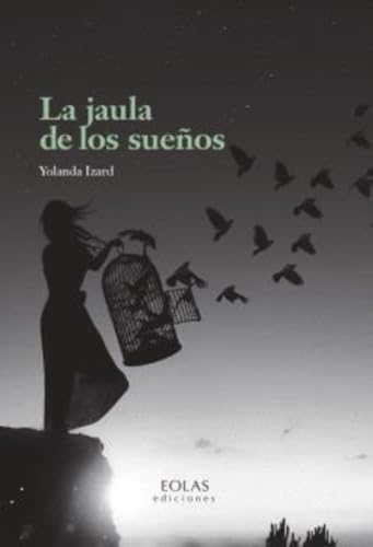 La jaula de los sueños (Narrativa) von EOLAS EDICIONES
