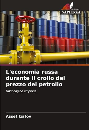 L'economia russa durante il crollo del prezzo del petrolio: Un'indagine empirica von Edizioni Sapienza