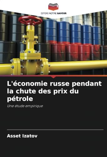 L'économie russe pendant la chute des prix du pétrole: Une étude empirique von Editions Notre Savoir