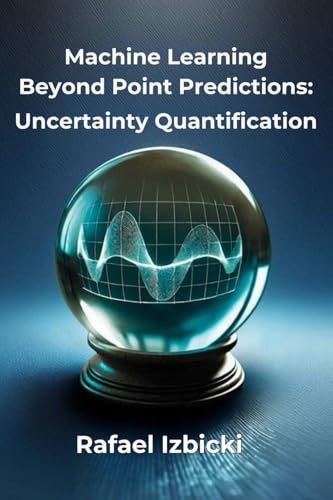 Machine Learning Learning Beyond Point Predictions: Uncertainty Quantification von imprint