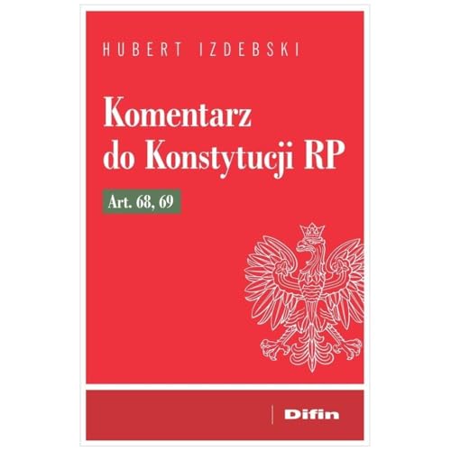 Komentarz do Konstytucji RP art. 68, 69 Komentarz do Konstytucji RP art. 68, 69 von Difin