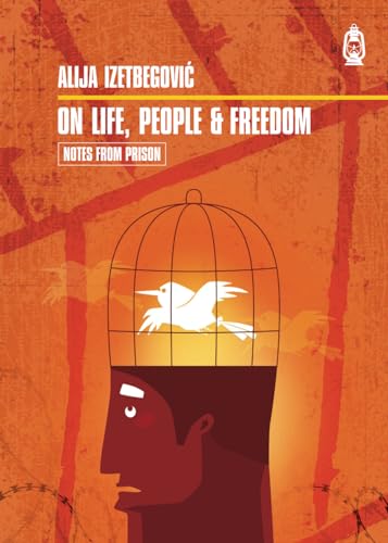 On Life, People and Freedom (Notes From Prison)
