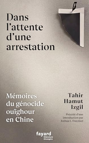 Dans l'attente d'une arrestation: Mémoires du génocide ouïghour en Chine von FAYARD