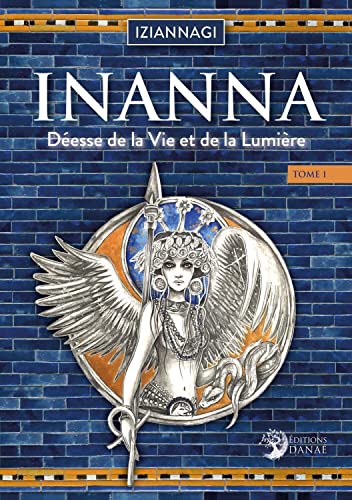 Inanna Tome 1 - Déesse de la Vie et de la Lumière