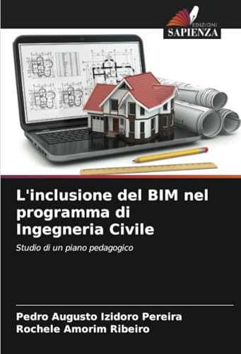 L'inclusione del BIM nel programma di Ingegneria Civile: Studio di un piano pedagogico L'inclusione del BIM nel programma di Ingegneria Civile: Studio di un piano pedagogico