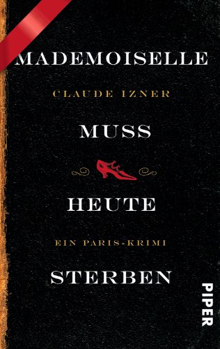 Mademoiselle muss heute sterben: Ein Paris-Krimi (Paris-Krimis, Band 3)