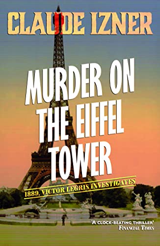 Murder on the Eiffel Tower: The First Victor Legris Mystery (The Victor Legris Mysteries)