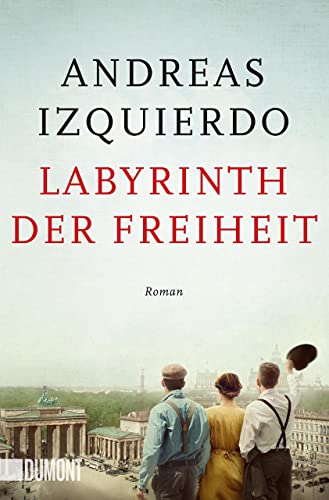 Labyrinth der Freiheit: Roman (Wege-der-Zeit-Reihe, Band 3) von DuMont Buchverlag GmbH & Co. KG