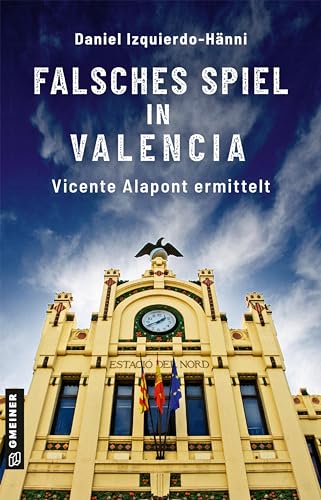 Falsches Spiel in Valencia: Vicente Alapont ermittelt (Taxifahrer und Ex-Inspector Vicente Alapont) (Kriminalromane im GMEINER-Verlag) von Gmeiner-Verlag