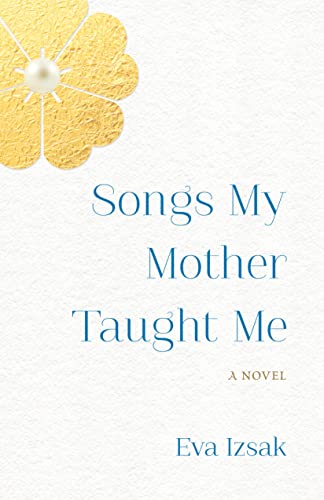 Songs My Mother Taught Me: A Novel