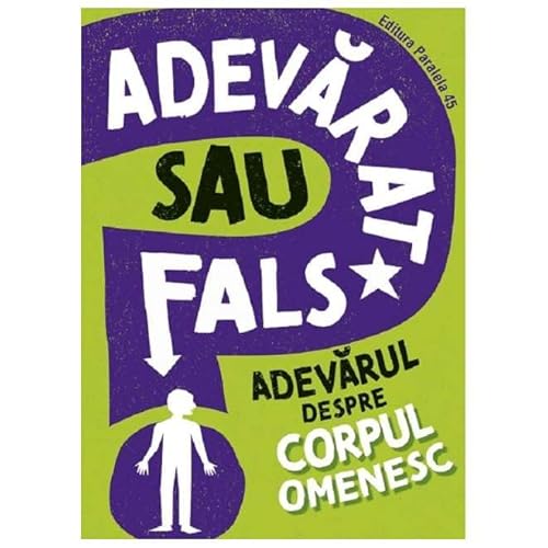 Adevarat Sau Fals? Adevarul Despre Corpul Omenesc von Paralela 45