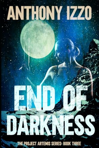 End of Darkness: The Project Artemis Series Book Three von Independently published