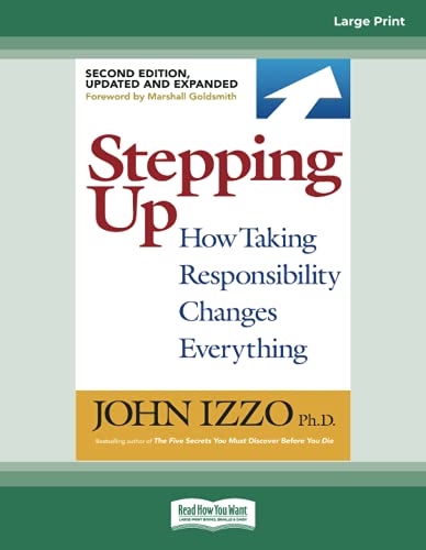 Stepping Up (Second Edition): How Taking Responsibility Changes Everything
