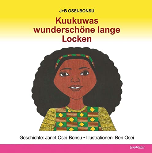 Kuukuwas wunderschöne lange Locken: Geschichte: Janet Osei-Bonsu, Illustrationen: Ben Osei von Engelsdorfer Verlag
