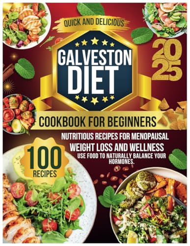 Galveston Diet Cookbook for Beginners: Nutritious Recipes for Menopausal Weight Loss and Wellness von Independently published