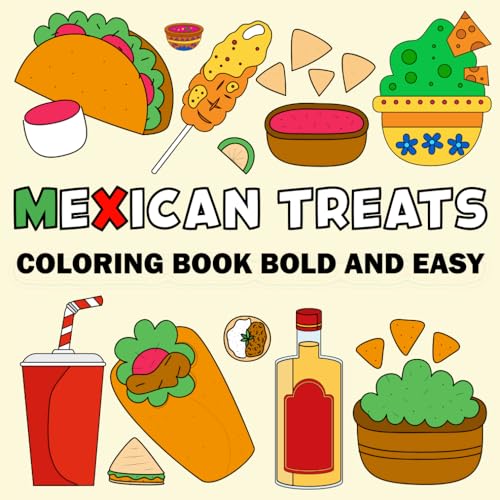 Mexican Treats Coloring Book Bold and Easy: 50 Big and Simple Illustrations of Mexican Treats to Color for Kids, Teens & Adults von Independently published