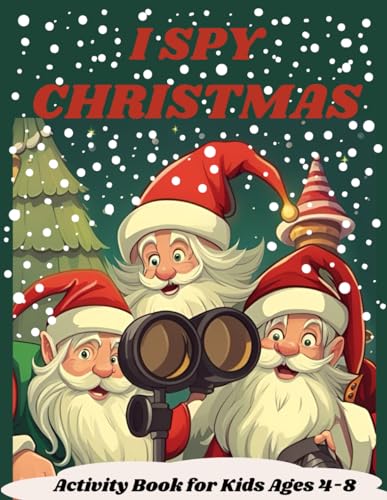 I Spy Christmas Activity Book for Kids Ages 4-8: : Coloring Book; Seek and Find; Interactive Guessing Game for Preschoolers 5, 6, 7; Great Gift Present von Independently published