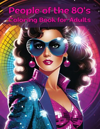 People of the 80's Coloring Book for Adults: senior and teenagers | relax and relieve stress | 45 vintage retro pictures back to the eighties | 8.5 x 11 inches von Independently published