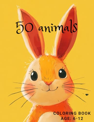 50 animals coloring book, kids 6-12: Awesome 50 animals coloring book, kids 6-12 von Independently published