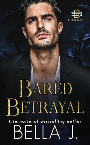 Bared Betrayal: A Forbidden Age-Gap Romance (Club Myth) Bared Betrayal: A Forbidden Age-Gap Romance (Club Myth)