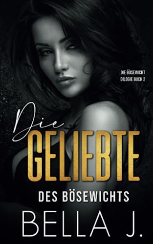 Die Geliebte des Bösewichts: Ein obsessiver Mafia Liebesroman (Die Bösewicht Dilogie, Band 2)