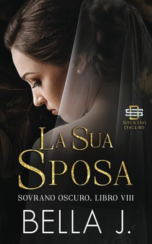 La Sua Sposa (Sovrano Oscuro, Band 8) von Independently published