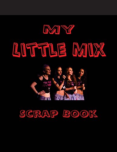 My Little Mix Scrap Book: Blank Pages for You to Fill (My Fan Books) von CreateSpace Independent Publishing Platform