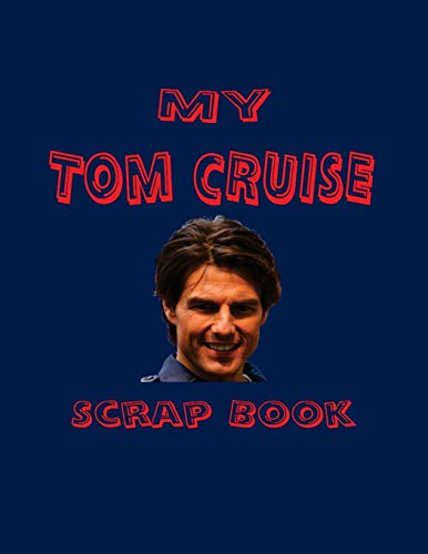 My Tom Cruise Scrap Book: Blank Pages for You to Fill (My Fan Book) von CreateSpace Independent Publishing Platform