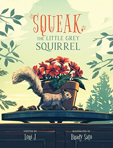Squeak, The Little Grey Squirrel von FriesenPress