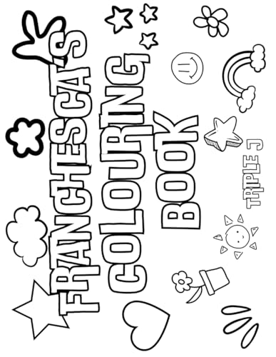 Franchesca's Colouring Book: Personalised with Your Name on Every Page Franchesca's Colouring Book: Personalised with Your Name on Every Page von Independently published