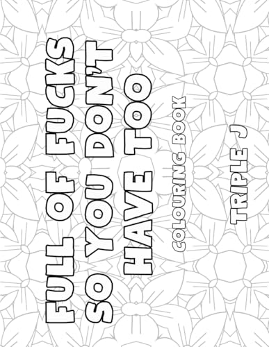 Full of Fucks Colouring Book: 50 Pages Of Fucking Swearing Quotes Full of Fucks Colouring Book: 50 Pages Of Fucking Swearing Quotes von Independently published
