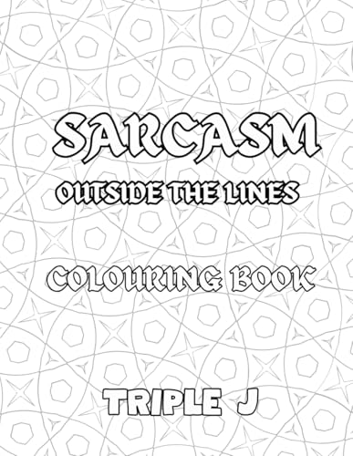 Sarcasm Outside The Lines: 50 Pages Of Sarcastic Funny Quotes Sarcasm Outside The Lines: 50 Pages Of Sarcastic Funny Quotes von Independently published
