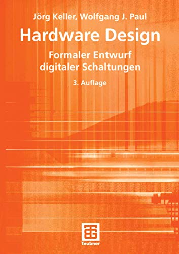 Hardware Design: Formaler Entwurf digitaler Schaltungen (Teubner Texte zur Informatik) (German Edition) (Teubner Texte zur Informatik, 15, Band 15) von Vieweg+Teubner Verlag